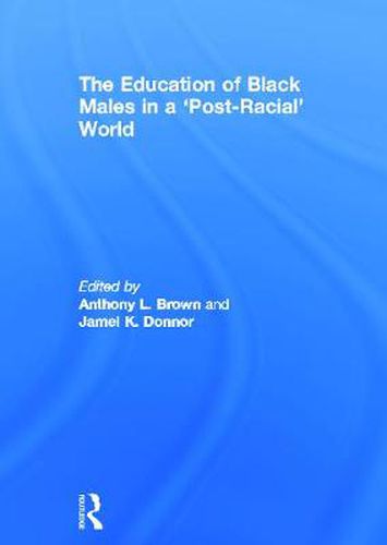 Cover image for The Education of Black Males in a 'Post-Racial' World