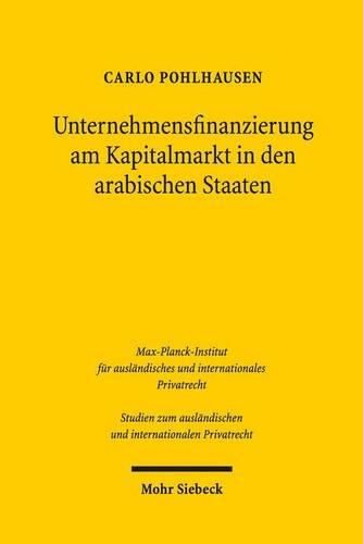 Cover image for Unternehmensfinanzierung am Kapitalmarkt in den arabischen Staaten: Eine rechtsvergleichende Analyse von Aktien-, Anleihe- und Hybridemissionen am Beispiel AEgyptens, der Vereinigten Arabischen Emirate, Saudi-Arabiens und Jordaniens