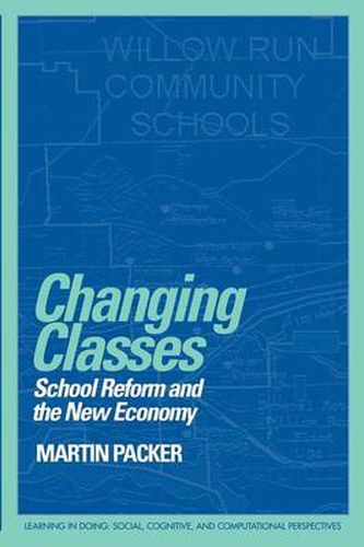 Cover image for Changing Classes: School Reform and the New Economy