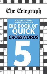 Cover image for The Telegraph Big Book of Quick Crosswords 5