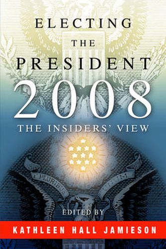 Cover image for Electing the President, 2008: The Insiders' View