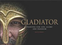 Cover image for Gladiator: Fighting for Life, Glory and Freedom