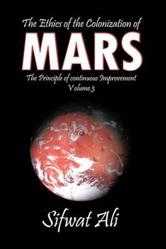 Cover image for The Ethics of the Colonization of Mars: Principle of Continuous Improvement Volume 3