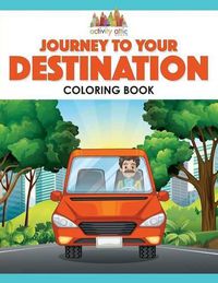 Cover image for Journey to Your Destination Coloring Book