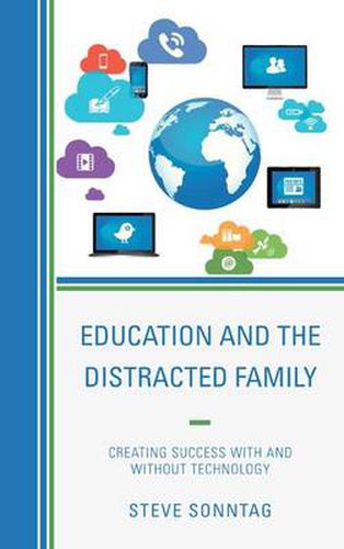 Cover image for Education and the Distracted Family: Creating Success with and without Technology