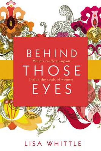 Behind Those Eyes: What's Really Going on Inside the Souls of Women