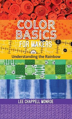 Cover image for Understanding the Rainbow: Color Basics for Makers of All Stripes