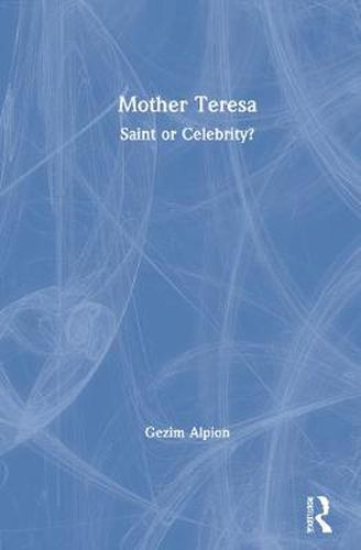 Cover image for Mother Teresa: Saint or Celebrity?