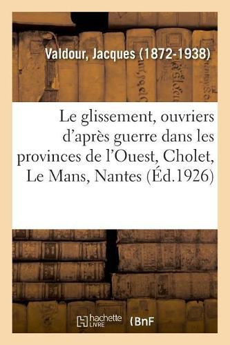 Le glissement, ouvriers d'apres guerre dans les provinces de l'Ouest, Cholet, Le Mans, Nantes