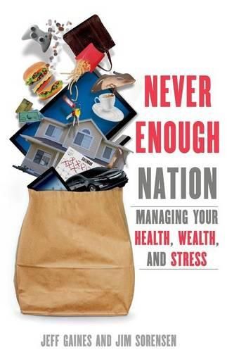 Cover image for Never Enough Nation: Managing your Health, Wealth, and Stress