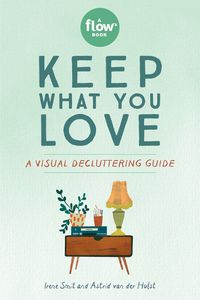 Cover image for Keep What You Love: A Visual Decluttering Guide