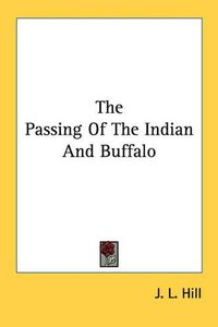 Cover image for The Passing of the Indian and Buffalo