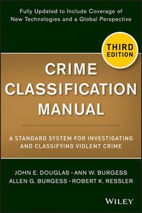 Cover image for Crime Classification Manual - A Standard System for Investigating and Classifying Violent Crimes, Third Edition