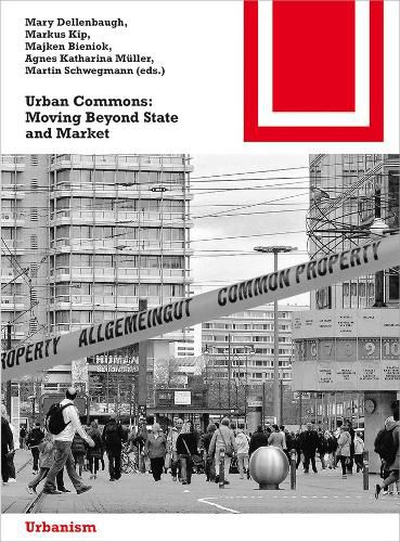 Urban Commons: Moving Beyond State and Market