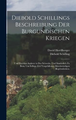 Cover image for Diebold Schillings Beschreibung der Burgundischen Kriegen