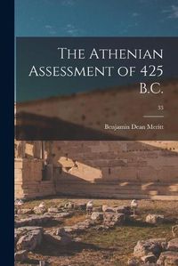 Cover image for The Athenian Assessment of 425 B.C.; 33