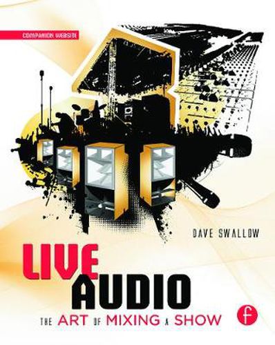 Cover image for Live Audio: The Art of Mixing a Show: The Art of Mixing a Show