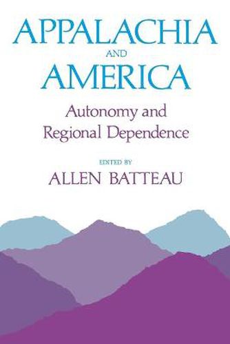 Cover image for Appalachia and America: Autonomy and Regional Dependence