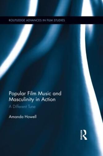 Cover image for Popular Film Music and Masculinity in Action: A Different Tune