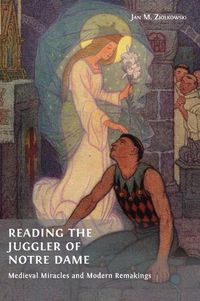 Cover image for Reading the Juggler of Notre Dame: Medieval Miracles and Modern Remakings