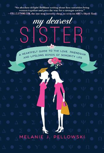 Cover image for My Dearest Sister: A Heartfelt Guide to the Love, Friendship, and Lifelong Bonds of Sorority Life