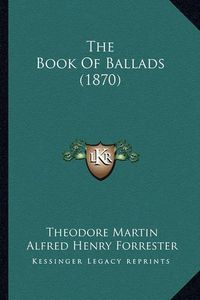 Cover image for The Book of Ballads (1870)