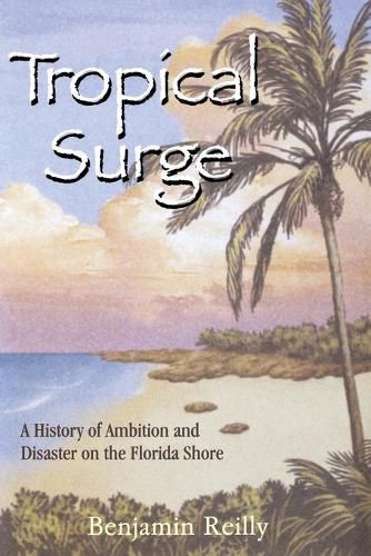 Cover image for Tropical Surge: A History of Ambition and Disaster on the Florida Shore
