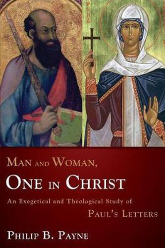 Cover image for Man and Woman, One in Christ: An Exegetical and Theological Study of Paul's Letters