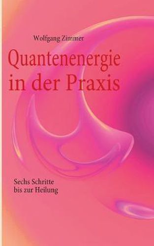 Cover image for Quantenenergie in der Praxis: Sechs Schritte bis zur Heilung