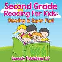 Cover image for Second Grade Reading For Kids: Reading is Super Fun!