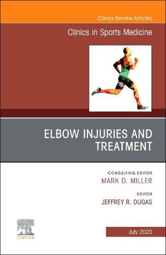 Cover image for Elbow Injuries and Treatment, An Issue of Clinics in Sports Medicine