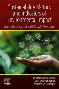 Cover image for Sustainability Metrics and Indicators of Environmental Impact: Industrial and Agricultural Life Cycle Assessment