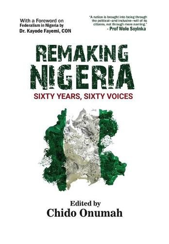 Cover image for Remaking Nigeria: Sixty Years, Sixty Voices