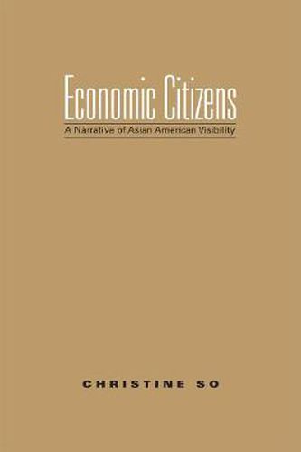 Cover image for Economic Citizens: A Narrative of Asian American Visibility