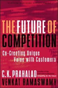 Cover image for The Future of Competition: Co-Creating Unique Value With Customers