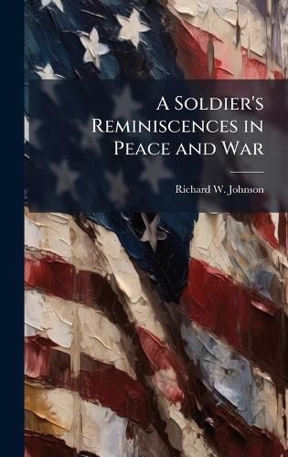 Cover image for A Soldier's Reminiscences in Peace and War