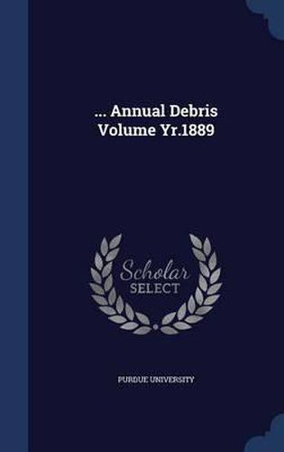 Cover image for ... Annual Debris Volume Yr.1889