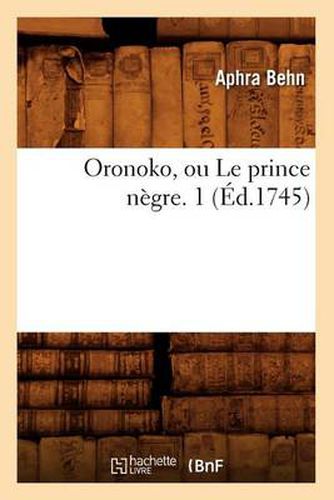 Cover image for Oronoko, Ou Le Prince Negre. 1 (Ed.1745)