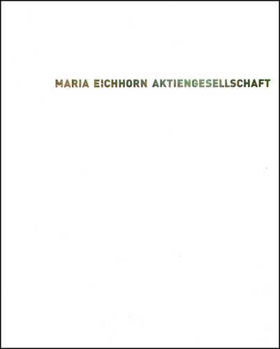 Cover image for Maria Eichhorn: Aktiengesellschaft