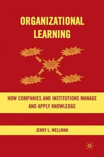 Cover image for Organizational Learning: How Companies and Institutions Manage and Apply Knowledge