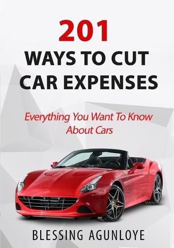 Cover image for 201 Ways to Cut Car Expenses: Everything You Want to Know about Cars