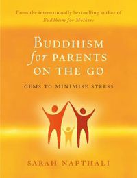 Cover image for Buddhism for Parents On the Go: Gems to Minimise Stress