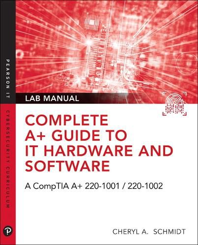 Cover image for Complete A+ Guide to IT Hardware and Software Lab Manual: A CompTIA A+ Core 1 (220-1001) & CompTIA A+ Core 2 (220-1002) Lab Manual