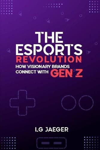 Cover image for THE eSports REVOLUTION - How Visionary Brands Connect with Gen Z