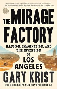 Cover image for The Mirage Factory: Illusion, Imagination, and the Invention of Los Angeles