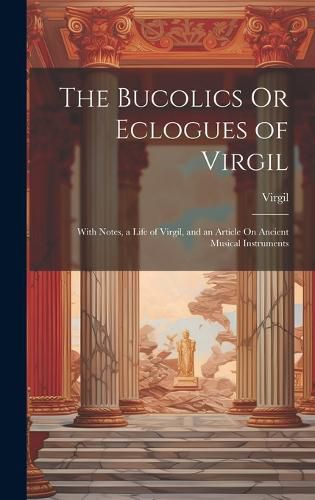 Cover image for The Bucolics Or Eclogues of Virgil