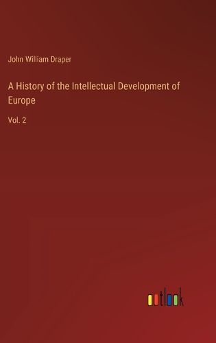 A History of the Intellectual Development of Europe