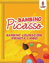 Cover image for Bambino Picasso: Bambino Colorazione Prenota 1 Anno