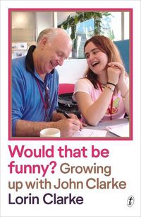 Cover image for Would that Be Funny?: Growing up with John Clarke