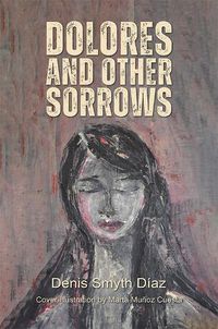 Cover image for Dolores and Other Sorrows